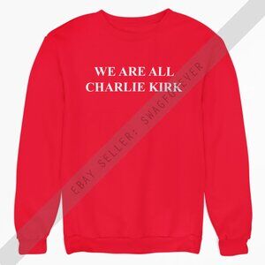 We Are All Charlie Kirk Custom Mash Up Maga Fleece Sweatshirt Sweater Red